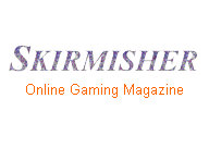 SKIRMISHER Online Gaming Magazine